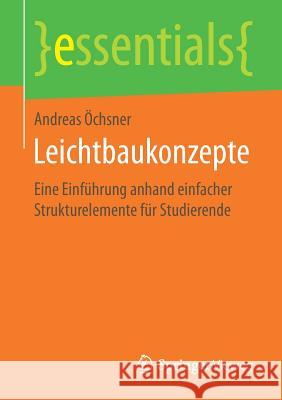 Leichtbaukonzepte: Eine Einführung Anhand Einfacher Strukturelemente Für Studierende Öchsner, Andreas 9783658206031 Vieweg+Teubner - książka