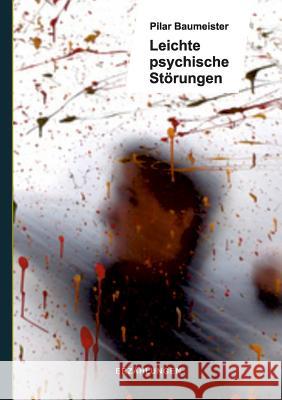 Leichte psychische Störungen: Erzählungen Baumeister, Pilar 9783739233581 Books on Demand - książka