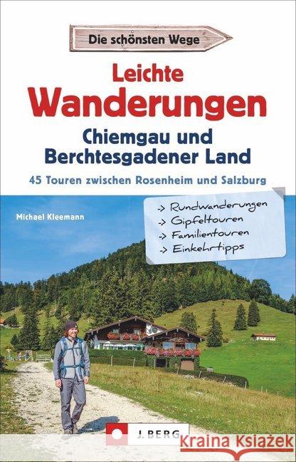 Leichte Wanderungen Chiemgau und Berchtesgadener Land : 45 Touren zwischen Rosenheim und Salzburg Kleemann, Michael 9783862466061 J. Berg - książka