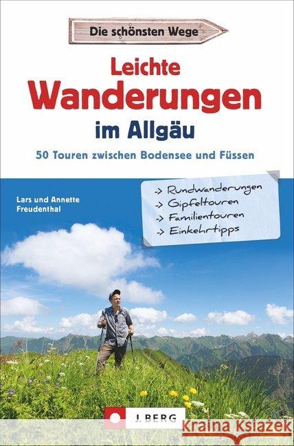 Leichte Wanderungen im Allgäu : 50 Touren zwischen Bodensee und Füssen Freudenthal, Lars; Freudenthal, Annette 9783862464227 J. Berg - książka