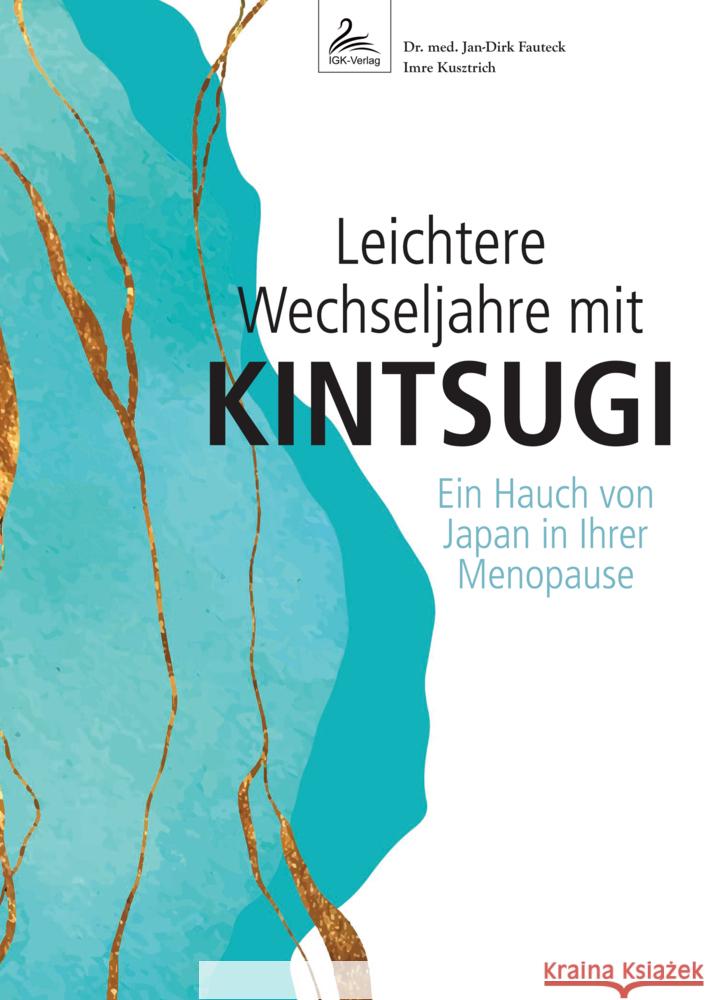 Leichtere Wechseljahre mit KINTSUGI Dr. med. Fauteck, Jan-Dirk, Kusztrich, Imre 9783989428782 Nova MD - książka