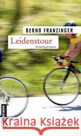 Leidenstour : Kriminalroman. Tannenbergs neunter Fall Franzinger, Bernd   9783839210161 Gmeiner - książka