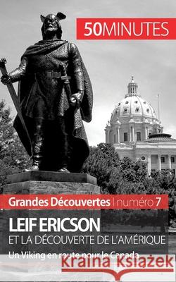 Leif Ericson et la découverte de l'Amérique: Un Viking en route pour le Canada 50minutes, Julie Lorang 9782806256423 5minutes.Fr - książka