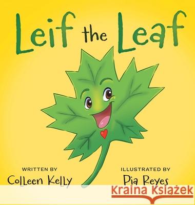 Leif the Leaf Colleen Kelly Pia Reyes 9781039185234 FriesenPress - książka