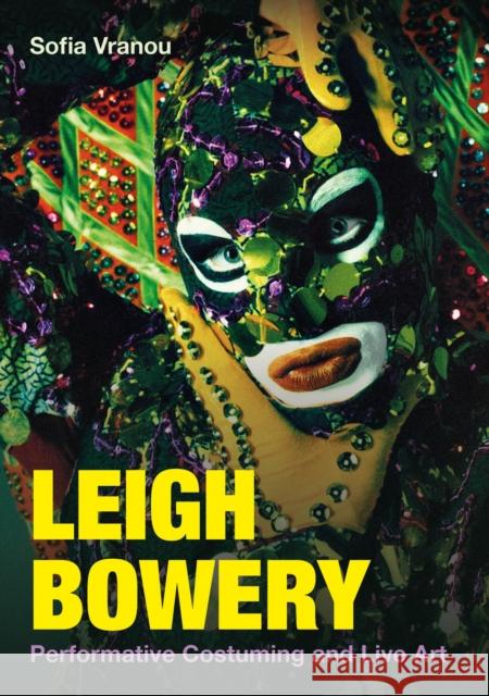 Leigh Bowery: Performative Costuming and Live Art Sofia (Queen Mary University of London) Vranou 9781835951231 Intellect - książka