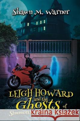 Leigh Howard and the Ghosts of Simmons-Pierce Manor Shawn M. Warner 9781685130732 Black Rose Writing - książka