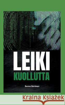 Leiki kuollutta Sanna Soininen 9789523189133 Bod - Books on Demand - książka