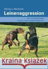 Leinenaggression : Mit ausführlichem Kapitel über Leinenführigkeit Reinhardt, Clarissa von   9783936188455 Animal Learn Verlag - książka
