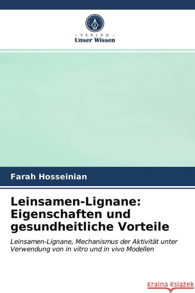 Leinsamen-Lignane: Eigenschaften und gesundheitliche Vorteile Hosseinian, Farah 9786203278224 Verlag Unser Wissen - książka