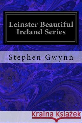 Leinster Beautiful Ireland Series Stephen Gwynn Alexander Williams 9781533101099 Createspace Independent Publishing Platform - książka