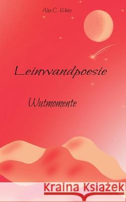 Leinwandpoesie: Wutmomente Alex C Weiss 9783756862320 Books on Demand - książka