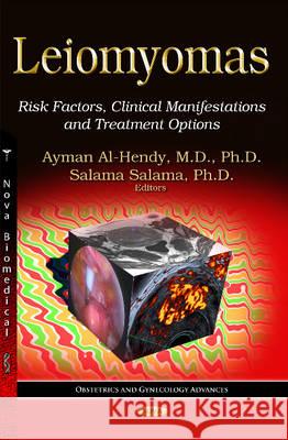 Leiomyomas: Risk Factors, Clinical Manifestations & Treatment Options Ayman Al-Hendy, Salama Salama 9781634635844 Nova Science Publishers Inc - książka