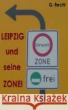 LEIPZIG und seine ZONE! bzw. Leipzig und seine Gesund?, ääh Umweltzone! Recht, G. 9781496076960 Createspace