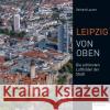 Leipzig von oben  9783837523584 Klartext-Verlagsges.