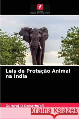 Leis de Proteção Animal na Índia Gururaj D Devarhubli 9786204079981 Edicoes Nosso Conhecimento - książka