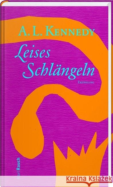 Leises Schlängeln : Erzählung Kennedy, A. L. 9783792002490 Karl Rauch - książka
