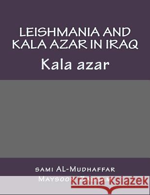 Leishmania and Kala azar in Iraq: Kala azar Rassam, Maysoon B. 9781514728178 Createspace - książka