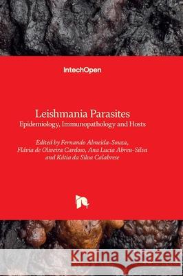 Leishmania Parasites - Epidemiology, Immunopathology and Hosts Fernando Almeida-Souza K?tia D Ana Lucia Abreu-Silva 9781837683109 Intechopen - książka