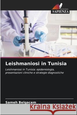 Leishmaniosi in Tunisia Belgacem, Sameh 9786206764441 Edizioni Sapienza - książka