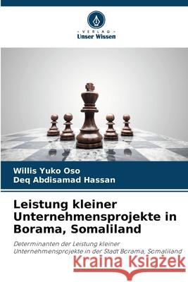 Leistung kleiner Unternehmensprojekte in Borama, Somaliland Yuko Oso, Willis, Abdisamad Hassan, Deq 9786209128790 Verlag Unser Wissen - książka