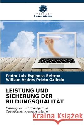 Leistung Und Sicherung Der Bildungsqualität Pedro Luis Espinosa Beltrán, William Andrés Prieto Galindo 9786203188882 Verlag Unser Wissen - książka