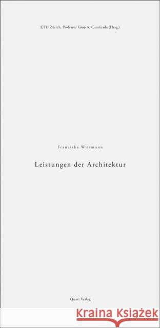 Leistungen Der Architektur: The Performance of Architecture Wittmann, Franziska 9783037611500 Quart Architektur - książka