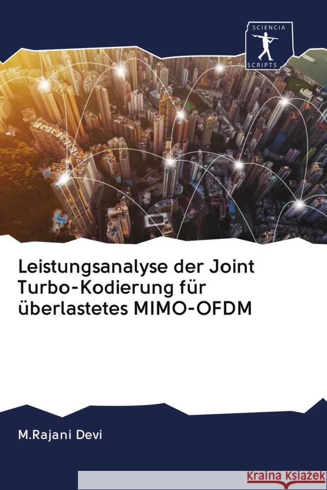 Leistungsanalyse der Joint Turbo-Kodierung für überlastetes MIMO-OFDM Devi, M.Rajani 9786203118827 Sciencia Scripts - książka