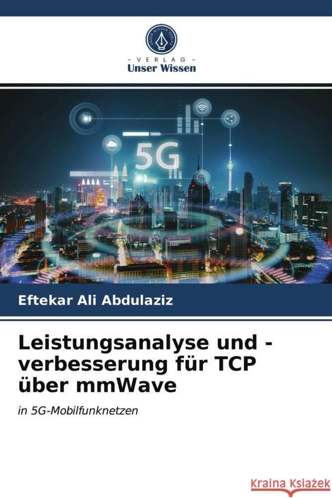 Leistungsanalyse und -verbesserung für TCP über mmWave Abdulaziz, Eftekar Ali 9786203733945 Verlag Unser Wissen - książka