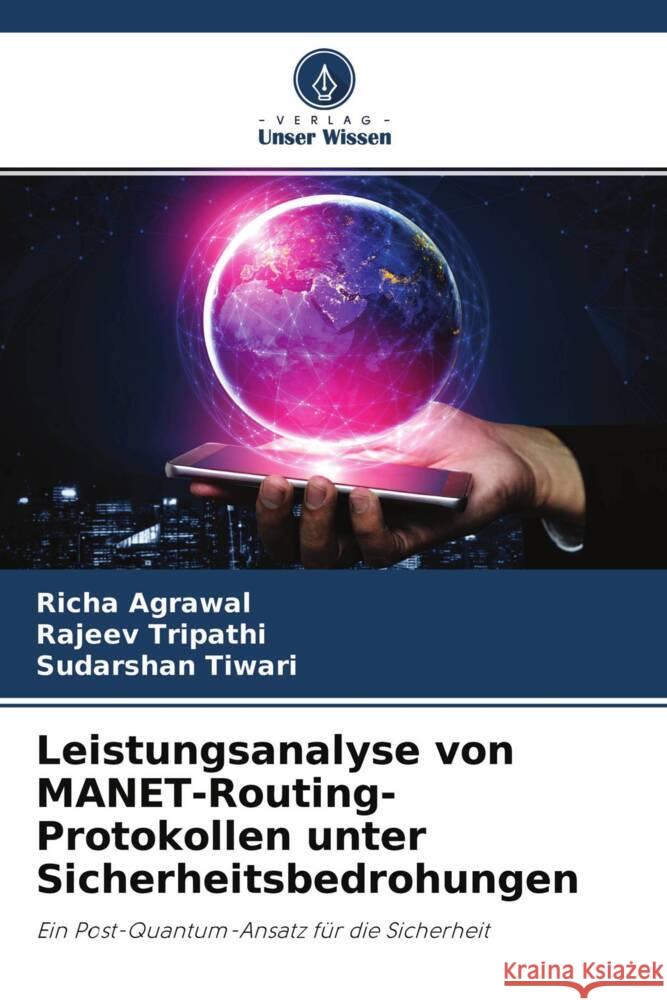 Leistungsanalyse von MANET-Routing-Protokollen unter Sicherheitsbedrohungen Agrawal, Richa, Tripathi, Rajeev, Tiwari, Sudarshan 9786204487182 Verlag Unser Wissen - książka