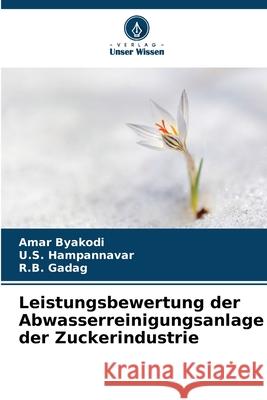 Leistungsbewertung der Abwasserreinigungsanlage der Zuckerindustrie Byakodi, Amar, Hampannavar, U.S., Gadag, R.B. 9783330518124 Verlag Unser Wissen - książka