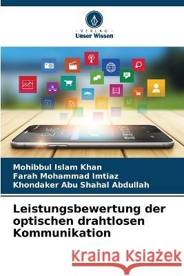 Leistungsbewertung der optischen drahtlosen Kommunikation Mohibbul Islam Khan Farah Mohammad Imtiaz Khondaker Abu Shahal Abdullah 9786205755136 Verlag Unser Wissen - książka