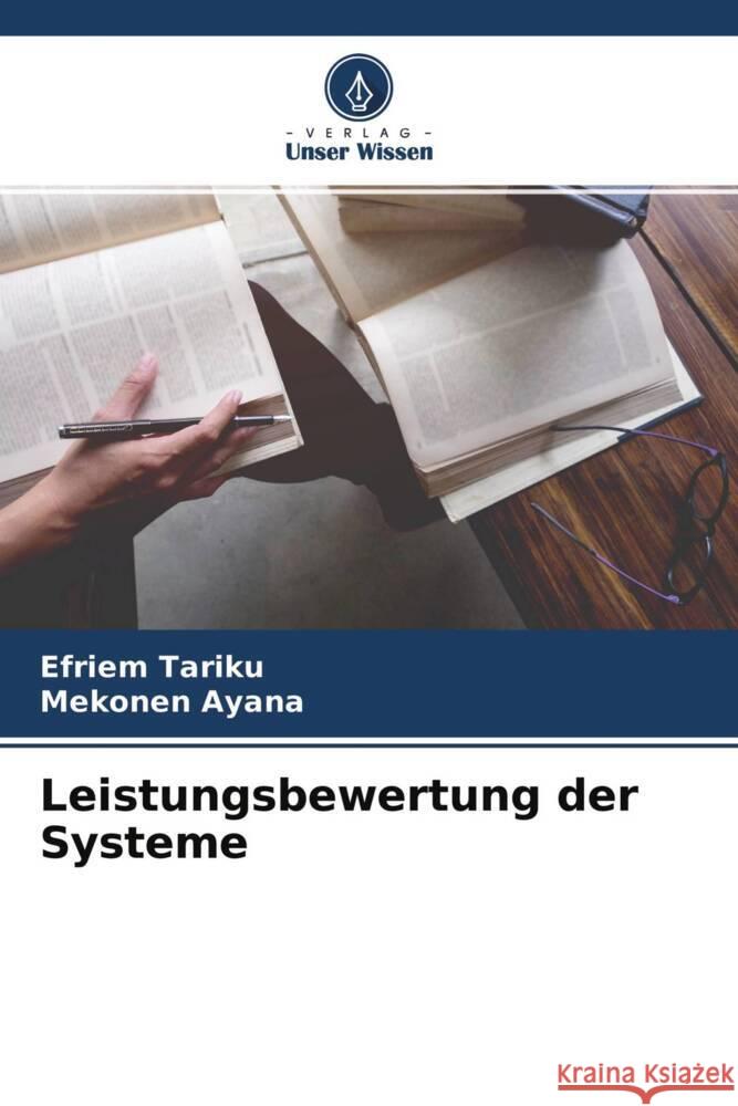 Leistungsbewertung der Systeme Tariku, Efriem, Ayana, Mekonen 9786204296494 Verlag Unser Wissen - książka