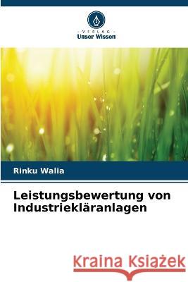 Leistungsbewertung von Industriekläranlagen Walia, Rinku 9786205304976 Verlag Unser Wissen - książka