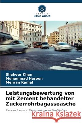 Leistungsbewertung von mit Zement behandelter Zuckerrohrbagasseasche Shaheer Khan Muhammad Haroon Mehran Kamal 9786209378133 Verlag Unser Wissen - książka
