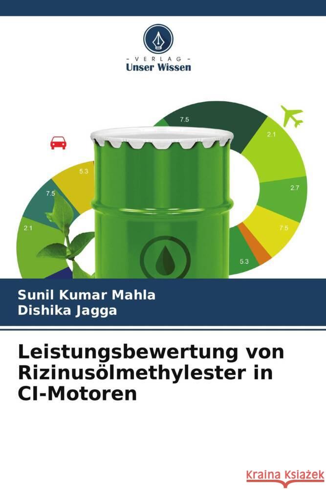 Leistungsbewertung von Rizinus?lmethylester in CI-Motoren Sunil Kumar Mahla Dishika Jagga 9786208580384 Verlag Unser Wissen - książka