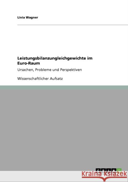 Leistungsbilanzungleichgewichte im Euro-Raum: Ursachen, Probleme und Perspektiven Wagner, Livia 9783640931439 Grin Verlag - książka