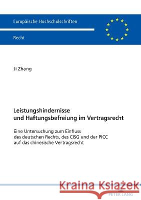 Leistungshindernisse und Haftungsbefreiung im Vertragsrecht; Eine Untersuchung zum Einfluss des deutschen Rechts, des CISG und der PICC auf das chines Zhang, Ji 9783631881729 Peter Lang D - książka