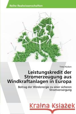 Leistungskredit der Stromerzeugung aus Windkraftanlagen in Europa Hüsken, Timo 9783639460063 AV Akademikerverlag - książka