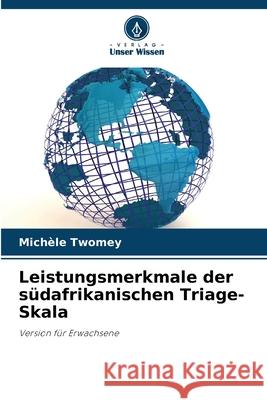 Leistungsmerkmale der südafrikanischen Triage-Skala Twomey, Michèle 9786209105685 Verlag Unser Wissen - książka