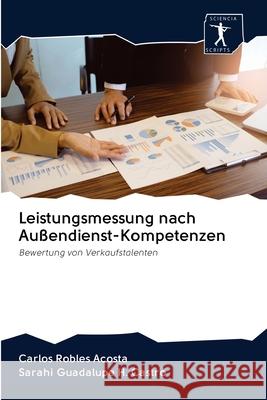 Leistungsmessung nach Außendienst-Kompetenzen Robles Acosta, Carlos 9786200947857 Sciencia Scripts - książka