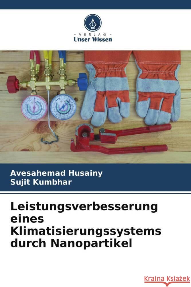 Leistungsverbesserung eines Klimatisierungssystems durch Nanopartikel Avesahemad Husainy Sujit Kumbhar 9786208073893 Verlag Unser Wissen - książka