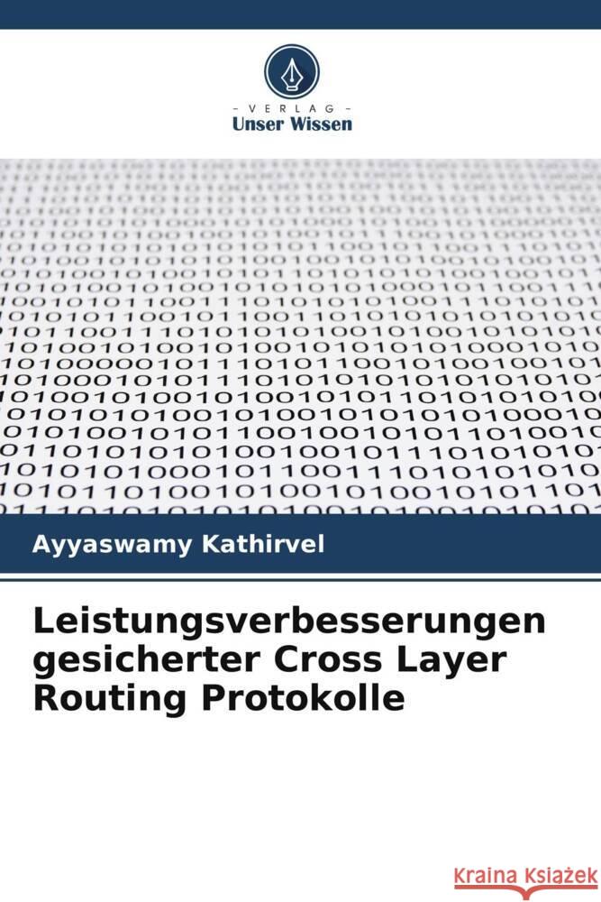 Leistungsverbesserungen gesicherter Cross Layer Routing Protokolle Kathirvel, Ayyaswamy 9786205562482 Verlag Unser Wissen - książka