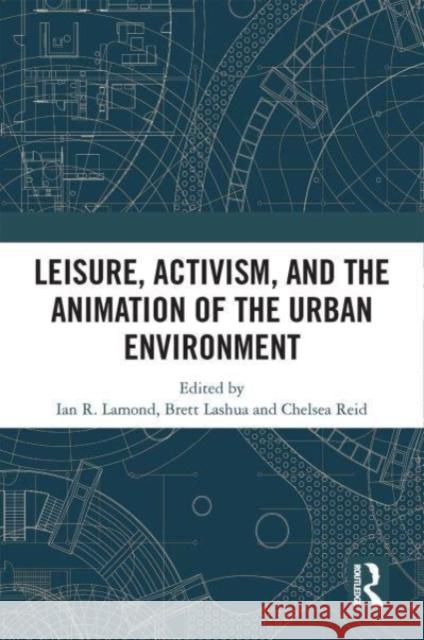 Leisure, Activism, and the Animation of the Urban Environment  9781032358093 Taylor & Francis Ltd - książka