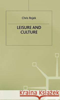 Leisure and Culture Chris (Professor Of Sociology And Culture, Theory, Cu Rojek 9780333680001 PALGRAVE MACMILLAN - książka