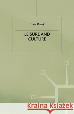Leisure and Culture Chris (Professor Of Sociology And Culture, Theory, Cu Rojek 9780333680018 PALGRAVE MACMILLAN - książka