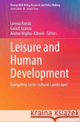 Leisure and Human Development: Navigating Socio-Cultural Landscapes Lorena Ronda Garazi Azanza Alazne Mujika-Alberdi 9783031907777 Springer - książka