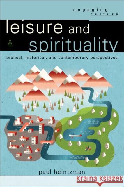 Leisure and Spirituality P Heintzman 9780801048722 Baker Publishing Group - książka