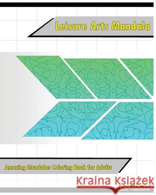 Leisure Arts Coloring Books: Amazing Mandalas Coloring Book for Adults Eric Tincher 9781542616959 Createspace Independent Publishing Platform - książka