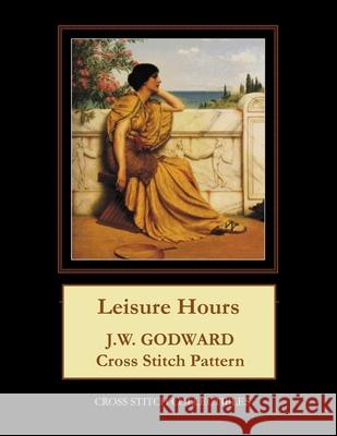 Leisure Hours: J.W. Godward Cross Stitch Pattern Cross Stitch Collectibles Kathleen George 9781977739575 Createspace Independent Publishing Platform - książka