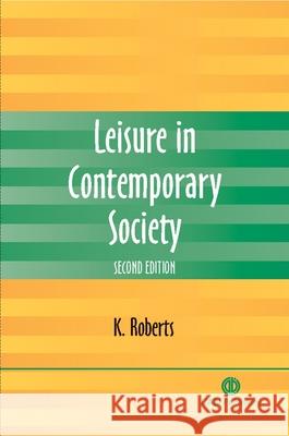 Leisure in Contemporary Society Ken Roberts 9781845930691 CABI Publishing - książka